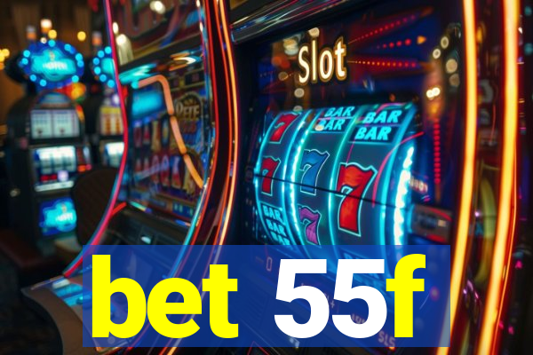 bet 55f